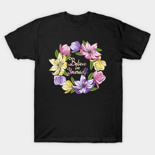 Believe In Yourself - Magnolia Flowers T-Shirt